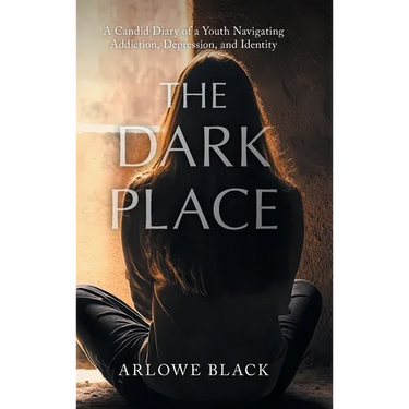 The Dark Place: A Candid Diary of a Youth Navigating Addiction, Depression, and Identity