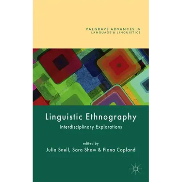 Linguistic Ethnography: Interdisciplinary Explorations