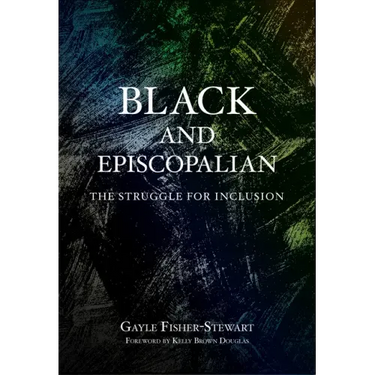 Black and Episcopalian: The Struggle for Inclusion