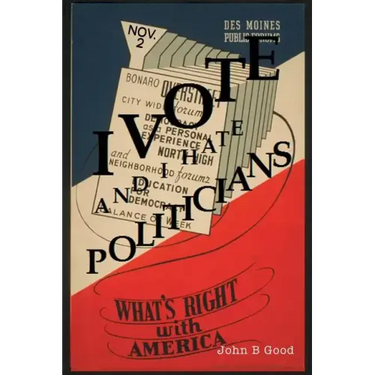 I VOTE...And I Hate Politicians