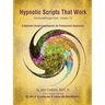 Hypnotic Scripts That Work: The Breakthrough Book Version 7.0
