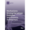 Mechanisms Driving Karyotype Evolution and Genomic Architecture