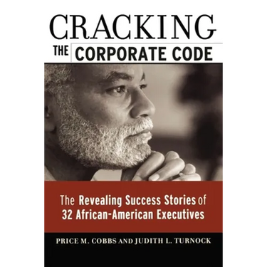 Cracking the Corporate Code: The Revealing Success Stories of 32 African-American Executives