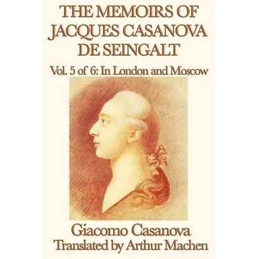 The Memoirs of Jacques Casanova de Seingalt Vol. 5 in London and Moscow