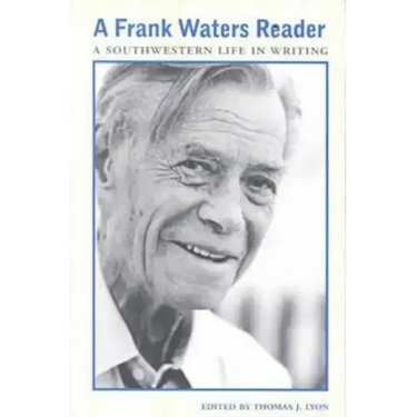 A Frank Waters Reader: A Southwestern Life in Writing
