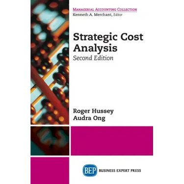 Strategic Cost Analysis, Second Edition