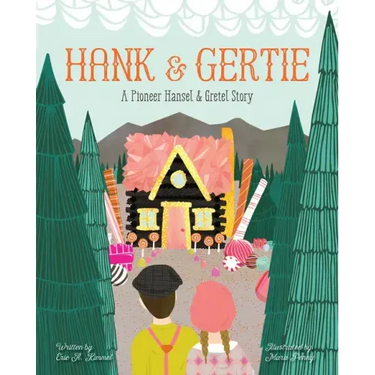 Hank and Gertie: A Pioneer Hansel and Gretel Story