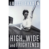 High, Wide and Frightened