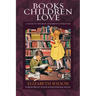 Books Children Love: A Guide to the Best Children's Literature