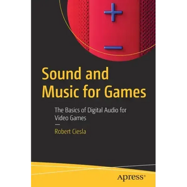 Sound and Music for Games: The Basics of Digital Audio for Video Games