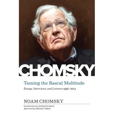 Taming the Rascal Multitude: Essays, Interviews, and Lectures 1997-2014