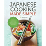 Japanese Cooking Made Simple: A Japanese Cookbook with Authentic Recipes for Ramen, Bento, Sushi & More