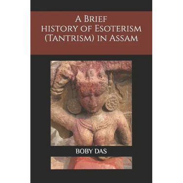 A brief study on Esoteric trend (Tantrism) in Assam