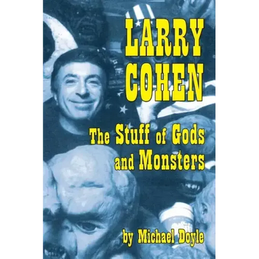 Larry Cohen: The Stuff of Gods and Monsters