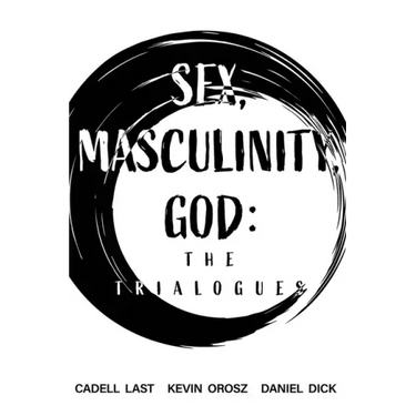 Sex, Masculinity, God: The Trialogues