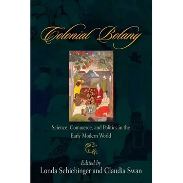 Colonial Botany: Science, Commerce, and Politics in the Early Modern World
