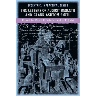 Eccentric, Impractical Devils: The Letters of August Derleth and Clark Ashton Smith