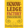 The Knowledge Factory: Dismantling the Corporate University and Creating True Higher Learning
