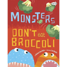 Monsters Don't Eat Broccoli