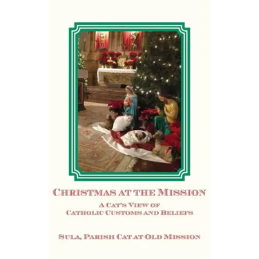 Christmas at the Mission: A Cat's View of Catholic Customs and Beliefs