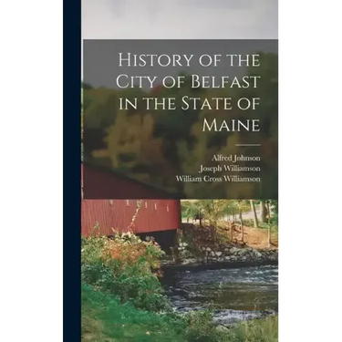 History of the City of Belfast in the State of Maine