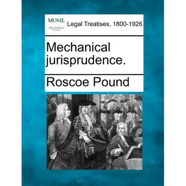 Mechanical jurisprudence.