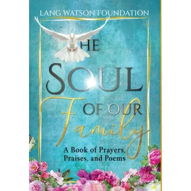 The Soul of Our Family: A Book of Prayers, Praises, and Poems