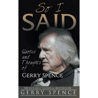 So I Said: Quotes and Thoughts of Gerry Spence