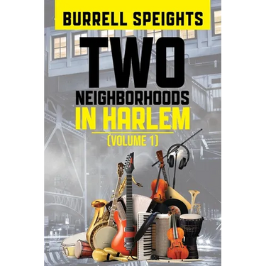 Two Neighborhoods in Harlem: Volume 1