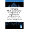 Managing Multi-Dimensional Complexities in Organizations: From Problem-Solving to System-Optimization with the Dimensions Surfacing Heuristics