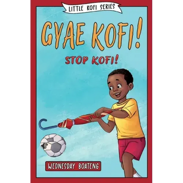 Gyae, Kofi! Stop, Kofi!