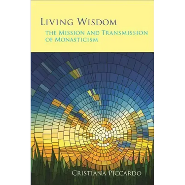 Living Wisdom: The Mission and Transmission of Monasticism Volume 33