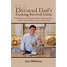 Divorced Dad's Cooking Survival Guide