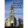 Speak to the Bones: How to Be a Prophetic People in a Time of Exile