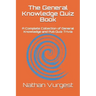 The General Knowledge Quiz Book: A Complete Collection of General Knowledge and Pub Quiz Trivia