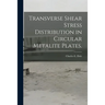 Transverse Shear Stress Distribution in Circular Metalite Plates.