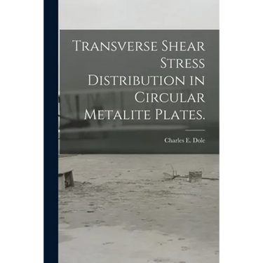 Transverse Shear Stress Distribution in Circular Metalite Plates.
