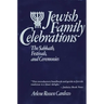 Jewish Family Celebrations: The Sabbath, Festivals, and Ceremonies