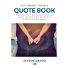 The Smart Couple Quote Book: Radically Simple Ways to Avoid Pointless Fights, Have Better Sex, and Build an Indestructible Partnership