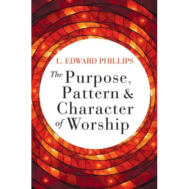 The Purpose, Pattern, and Character of Worship