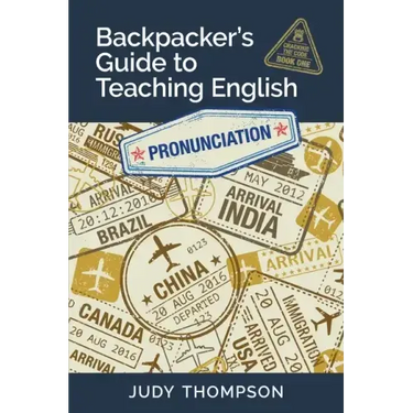 Backpacker's Guide to Teaching English Book 1 Pronunciation: Cracking The Code