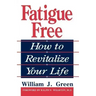 Fatigue Free: How to Revitalize Your Life
