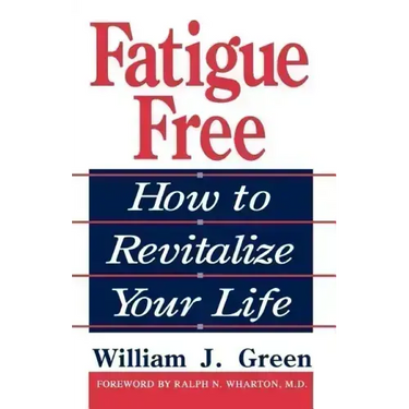 Fatigue Free: How to Revitalize Your Life