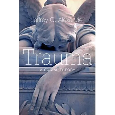 Trauma: A Social Theory