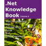 .Net Knowledge Book: Web Development with Asp.Net MVC, Azure and Entity Framework: .Net Knowledge Book: Web Development with Asp.Net MVC, A