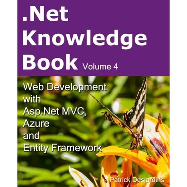 .Net Knowledge Book: Web Development with Asp.Net MVC, Azure and Entity Framework: .Net Knowledge Book: Web Development with Asp.Net MVC, A
