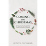 Coming on Christmas: Spiritual and Real-Life Inspiration for Those with Too Much to Do During the Month of December