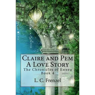 Claire and Pem, a Love Story: The Chronicles of Ennea Book 4