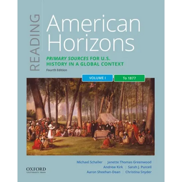 Reading American Horizons: Primary Sources for U.S. History in a Global Context, Volume I: To 1877