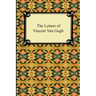 The Letters of Vincent Van Gogh